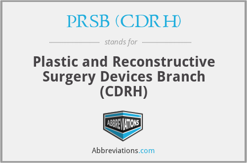 PRSB (CDRH) - Plastic and Reconstructive Surgery Devices Branch (CDRH)